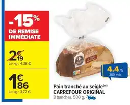 Carrefour Market Pain tranché au seigle CARREFOUR ORIGINAL offre