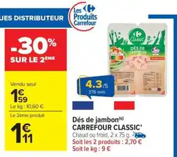 Carrefour Market Dés de jambon CARREFOUR CLASSIC' offre
