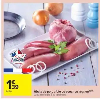 Carrefour Market Abats de porc : foie ou coeur ou rognon offre