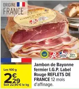 Carrefour Reflets de france - jambon de bayonne fermier i.g.p. label rouge offre