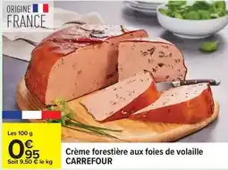 Carrefour Carrefour - crème forestière aux foies de volaille offre