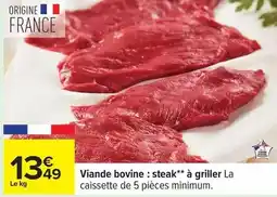 Carrefour Viande bovine: steak à griller la caissette de 5 pièces minimum offre