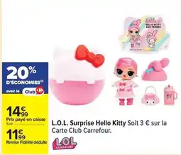 Carrefour Carrefour - l.o.l. surprise hello kitty soit 3€ offre