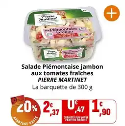 Coccinelle Supermarché Pierre martinet - salade piémontaise jambon aux tomates fraîches offre