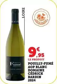 Maximarché Pouilly-fume aop blanc domaine cedrick bardin 2024 offre