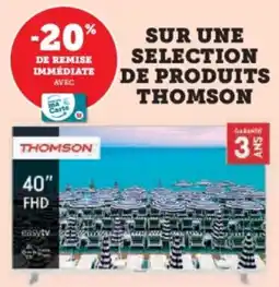 Super U SUR UNE SELECTION DE PRODUITS THOMSON offre