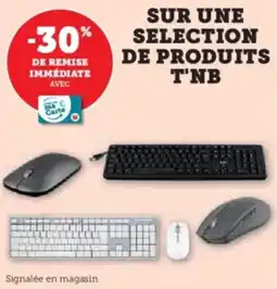 Super U SUR UNE SELECTION DE PRODUITS T'NB offre