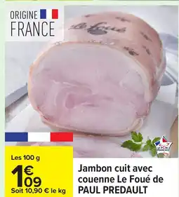 Carrefour PAUL PREDAULT Jambon cuit avec couenne Le Foué offre