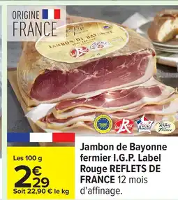 Carrefour REFLETS DE FRANCE Jambon de Bayonne fermier I.G.P. Label Rouge offre