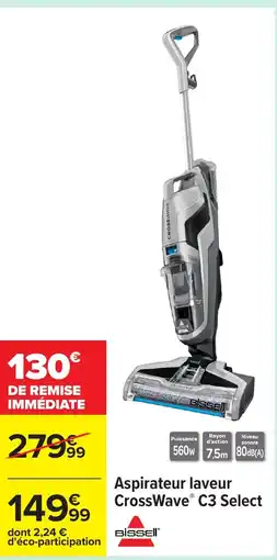 Carrefour BISSELL Aspirateur laveur CrossWave C3 Select offre