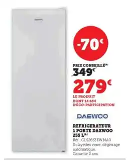 Super U Refrigerateur 1 porte daewoo 255 l offre