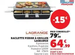 Super U Raclette pierre à griller lagrange offre