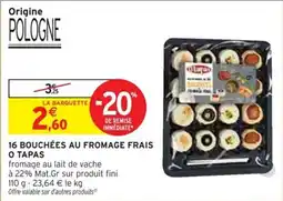 Intermarché 16 bouchées au fromage frais offre