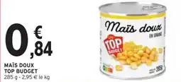 Intermarché Maïs doux top budget offre