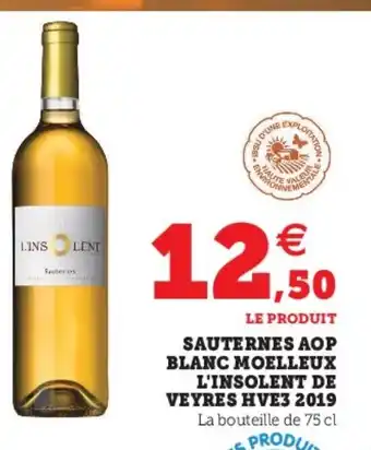 Super U Sauternes AOP blanc Moelleux L'Insolent de Veyres HVES offre