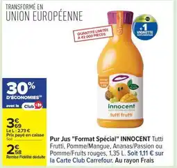 Carrefour Pur Jus Format Spécial INNOCENT Tutti Frutti offre