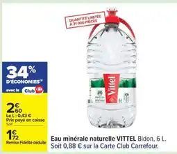 Carrefour Eau minérale naturelle VITTEL Bidon, 6 L offre