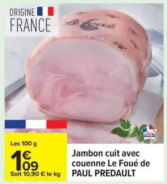 Carrefour Jambon cuit avec couenne Le Foué de PAUL PREDAULT offre