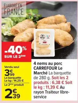 Carrefour 4 nems au porc CARREFOUR Le Marché offre