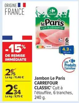 Carrefour Jambon Le Paris CARREFOUR CLASSIC' offre
