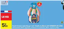 Carrefour Poulet fermier Label Rouge I.G.P. Volaille du Maine LES FERMIERS DE LOUÉ offre
