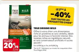 Animalis LE 2ÈME À -40% SUR TOUTES LES CROQUETTES CHIEN TRUE ORIGINS WILD offre