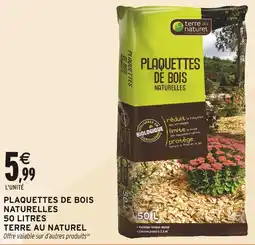 Intermarché TERRE AU NATUREL Plaquettes de bois naturelles 50 litres offre