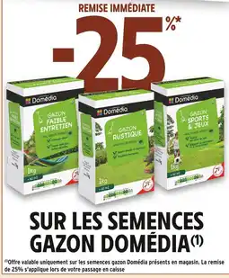 Intermarché Domédia 25% remise immédiate sur les semences gazon Domédia offre