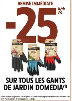 Intermarché Domédia -25% de remise immédiate sur tous les gants de jardin Domédia offre