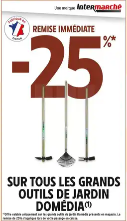 Intermarché Domédia 25% remise immédiate sur tous les grands outils de jardin domédia offre