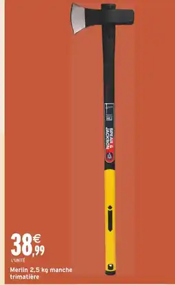 Intermarché Spear & Jackson Merlin 2,5 kg manche trimatière offre