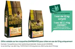 Truffaut Empreintes Offre valable sur les croquettes EMPREINTES pour chien en sac de 12 kg uniquement offre