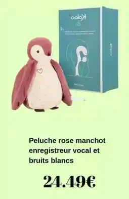 King Jouet Okay - peluche rose manchot enregistreur vocal et bruits blancs offre