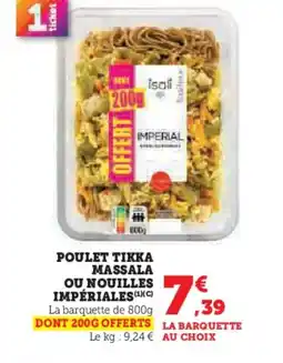 Hyper U Poulet tikka massala ou nouilles impériales offre