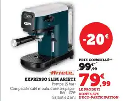 Hyper U ARIETE Expresso slim offre