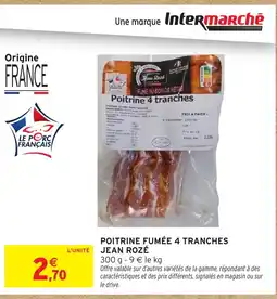 Intermarché JEAN ROZÉ Poitrine fumée 4 tranches offre
