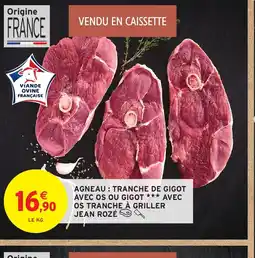 Intermarché JEAN ROZÉ Agneau tranche de gigot avec os ou gigot avec os tranche à griller offre