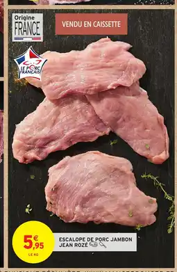 Intermarché JEAN ROZÉ Escalope de porc jambon offre