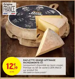Intermarché RICHESMONTS Raclette grand affinage offre