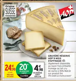 Intermarché Gruyère réserve aop 9 mois d'affinage offre