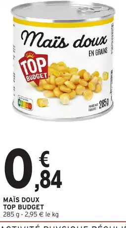 Intermarché TOP BUDGET Maïs doux offre