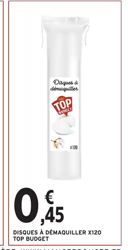 Intermarché TOP BUDGET Disques à démaquiller x120 offre