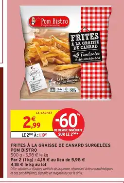 Intermarché POM BISTRO Frites à la graisse de canard surgelées offre