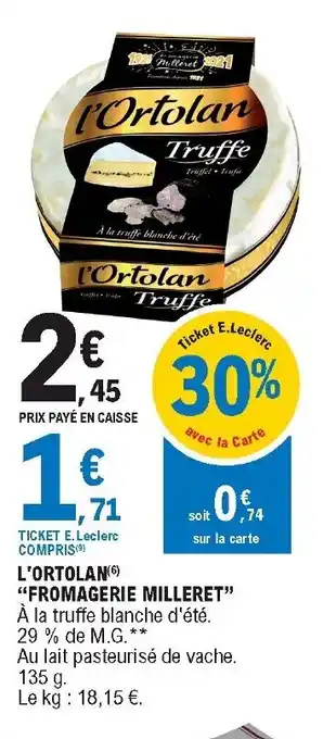 E.Leclerc L'Ortolan "Fromagerie Milleret" offre