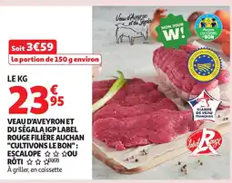 Auchan Veau d'aveyron et du ségala igp label rouge filière auchan cultivons le bon": escalope ou rôti offre