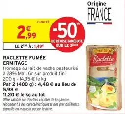 Intermarché Hyper Raclette fumée ermitage offre