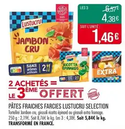 Match PÂTES FRAICHES FARCIES LUSTUCRU SELECTION offre