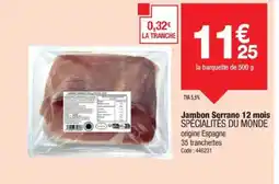 Promocash SPÉCIALITÉS DU MONDE Jambon Serrano 12 mois offre
