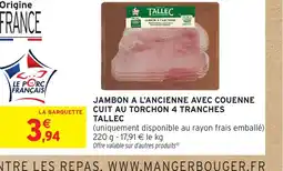 Intermarché Express TALLEC Jambon a l'ancienne avec couenne cuit au torchon 4 tranches offre