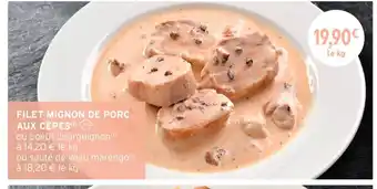 Intermarché Hyper Filet mignon de porc aux cepes offre